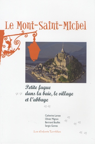 Catherine Larose - Le Mont-Saint-Michel - Petite fugue dans la baie, le village et l'abbaye.