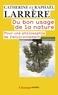 Catherine Larrère et Raphaël Larrère - Du bon usage de la nature - Pour une philosophie de l'environnement.