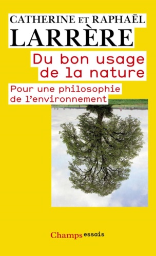 Du bon usage de la nature. Pour une philosophie de l'environnement