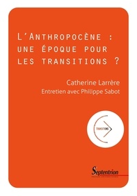 Catherine Larrère - L'Anthropocène : une époque pour les transitions ?.