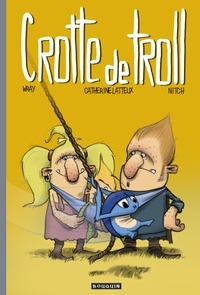 Catherine Latteux et  Wray - Crotte de Troll  : Crotte  de troll.
