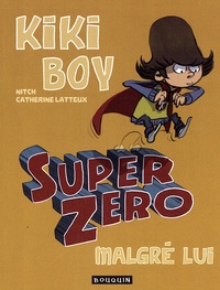 Catherine Latteux et  Nitch - Kiki Boy - Super zéro malgré lui.