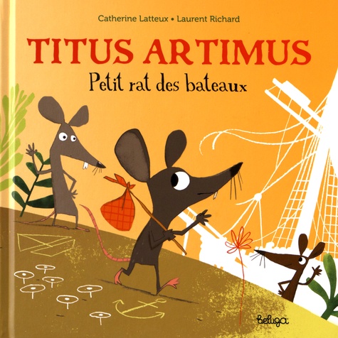 Catherine Latteux et Laurent Richard - Titus Artimus - Petit rat des bateaux.