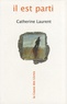 Catherine Laurent - Il est parti.