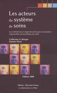 Catherine Le Borgne et Pamela Messi - Les acteurs du système de soins - Les institutions et organismes français et européens responsables de la politique de santé.