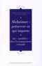 Catherine Le Galès et Martine Bungener - Alzheimer : préserver ce qui importe - Les capabilités dans l'accompagnement à domicile.