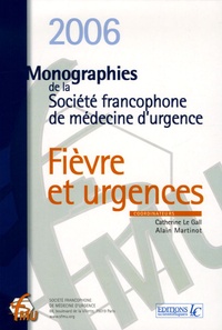 Catherine Le Gall et Alain Martinot - Fièvre et Urgences - Monographies de la Société francophone de médecine d'urgence.