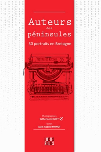 Catherine Le Goff et Alain-Gabriel Monot - Auteurs des péninsules - 30 portraits en Bretagne.