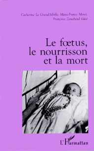 Catherine Le Grand-Sébille et  Collectif - Le foetus, le nourrisson, et la mort.