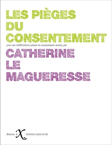 Les pièges du consentement. Pour une redéfinition pénale du consentement sexuel