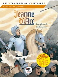 Catherine Le Quellenec - Jeanne d'Arc, jeune fille rebelle et chef de guerre.