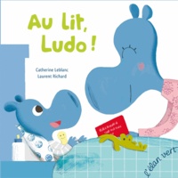 Catherine Leblanc et Laurent Richard - Au lit, Ludo !.