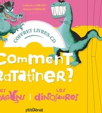 Catherine Leblanc et Roland Garrigue - Comment ratatiner les dragons ? ; Comment ratatiner les dinosaures - Coffret en 2 volumes. 1 CD audio