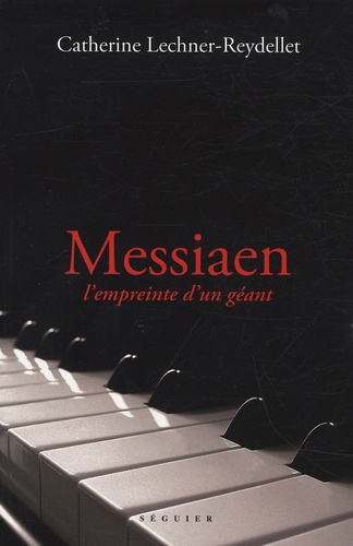 Catherine Lechner-Reydellet - Messiaen - L'empreinte d'un géant.