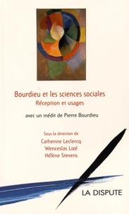 Catherine Leclercq et Wenceslas Lizé - Bourdieu et les sciences sociales - Réceptions et usages.