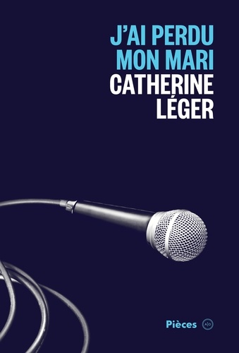 Catherine Léger - J'ai perdu mon mari.