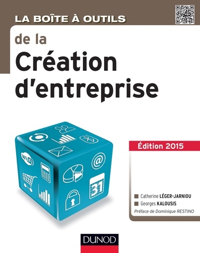 La Boîte à outils de la Création d'entreprise - 3e éd.. Edition 2015 3e édition