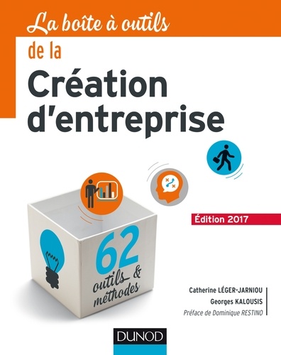 La Boîte à outils de la Création d'entreprise - 5e éd.. Edition 2017 - 62 outils & méthodes