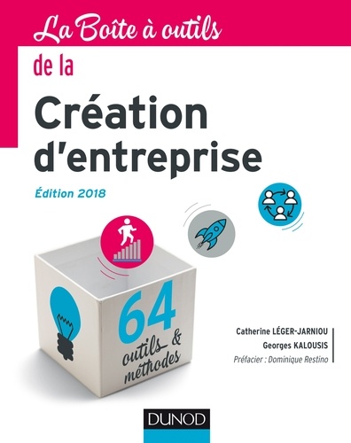 Catherine Léger-Jarniou et Georges Kalousis - La Boîte à outils de la Création d'entreprise - 6e éd. - Edition 2018 - 62 outils & méthodes.