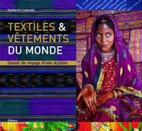 Catherine Legrand - Textiles & vêtements du monde - Carnets de voyage d'une styliste.