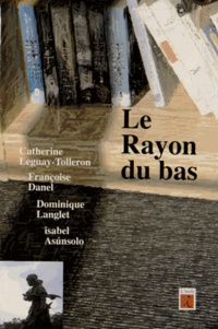 Catherine Leguay-Tolleron et Françoise Danel - Le rayon du bas.