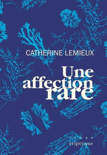 Catherine Lemieux - Une affection rare.