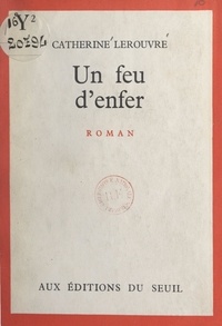 Catherine Lerouvre et Emmanuel Roblès - Un feu d'enfer.