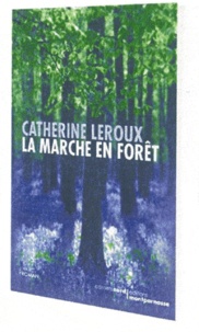 Catherine Leroux - La marche en forêt.
