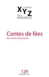 Catherine Leroux et Bertrand Bergeron - XYZ. La revue de la nouvelle. No. 129, Printemps 2017 - Contes de fées.