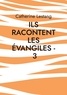 Catherine Lestang - Ils racontent les Evangiles - Tome 3.