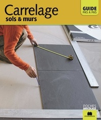 Carrelage, sols et murs - Guide pas à pas.pdf