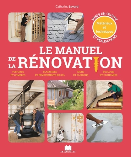 Catherine Levard et Elisabeth Delaigue - Le manuel de la rénovation.