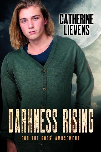  Catherine Lievens - Darkness Rising - For the Gods’ Amusement, #4.