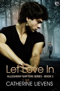  Catherine Lievens - Let Love In - Allegheny Shifters, #5.