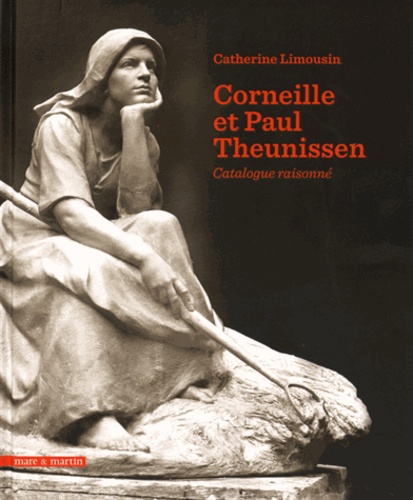 Catherine Limousin - Corneille et Paul Theunissen - Catalogue raisonné.