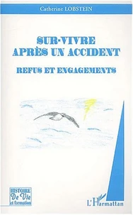 Sur-vivre après un accident. Refus et engagements