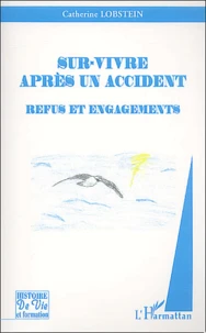 Sur-Vivre Apres Un Accident. Refus Et Engagements