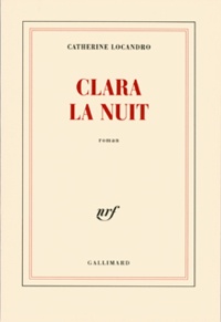 Catherine Locandro - Clara la nuit.