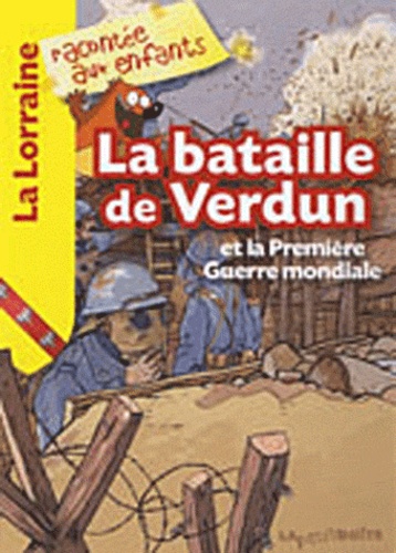 Catherine Loizeau et Nathalie Lescaille - La bataille de Verdun et la première guerre mondiale.