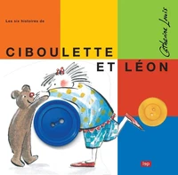 Les six histoires de Ciboulette et Léon, coffret en 6 volumes : Le fil ; La peinture ; Le bateau ; Le bouton ; Le livre ; L'ombre