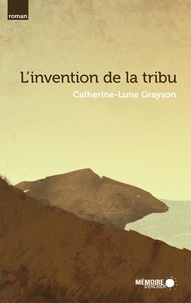 Catherine-Lune Grayson et  Mémoire d'encrier - L'invention de la tribu.
