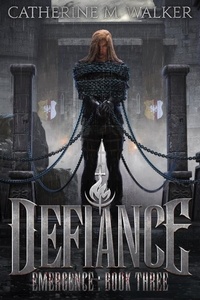  Catherine M Walker - Defiance - Emergence, #3.
