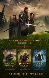  Catherine M Walker - The Being Of Dreams Books 1 - 3 - The Being Of Dreams.