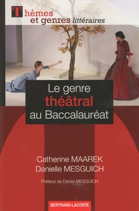 Catherine Maarek et Danielle Mesguich - Le genre théâtral au Baccalauréat.