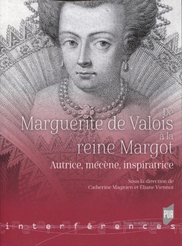 De Marguerite de Valois à la reine Margot. Autrice, mécène, inspiratrice