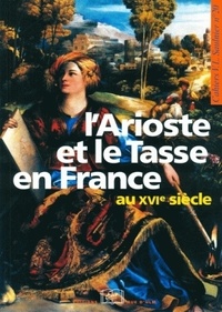 Catherine Magnien - L'Arioste et le Tasse en France au XVIème siècle.