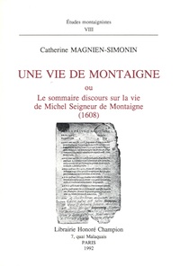 Une Vie de Montaigne ou le sommaire discours sur la vie de Michel, seigneur de Montaigne, 1608.pdf
