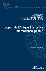 Catherine Maia et Jean-François Akandji-Kombé - L'apport de l'Afrique à la justice internationale pénale.