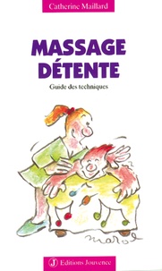 Catherine Maillard - Massage Detente. Guide Des Techniques.
