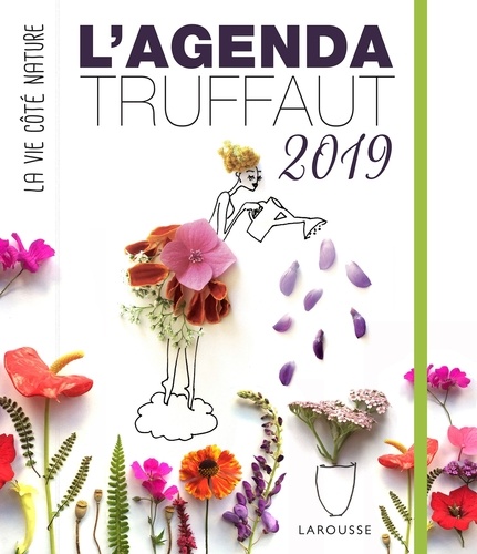 L'Agenda Truffaut. La vie côté nature  Edition 2019